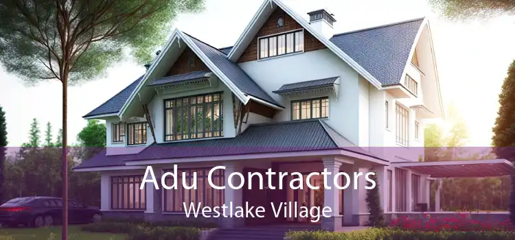 Adu Contractors Westlake Village